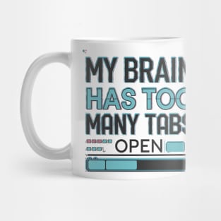 My Brain Has Too Many Tabs Open – Funny Overthinking Mug